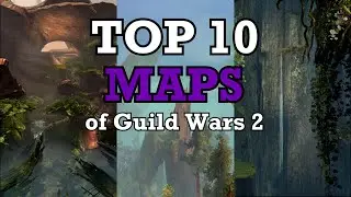The Top 10 MAPS (Open World Zones) of Guild Wars 2