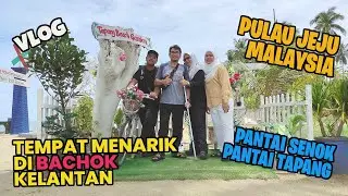APA ADA DI BACHOK KELANTAN? ADA PANTAI SENOK PULAU JEJU MALAYSIA | PANTAI TAPANG PORT AMBIL GAMBAR