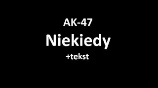 AK-47 - Niekiedy (+tekst)