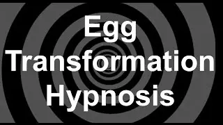 Egg Transformation Hypnosis Revised