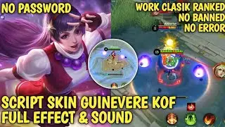 SCRIPT SKIN GUINEVERE KOF FULL SOUND EFFECT + BACKUP !! NO ERROR !! NO BANNED !! WORK ALL MODE !!