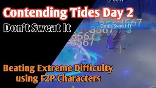 Slightly Difficult using F2P Characters | Contending Tides: Don't Sweat It | Genshin Impact