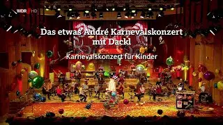 Das etwas André Karnevalskonzert! - Das WDR Familienkonzert