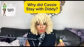 Why did Cassie stay with Diddy? The Psychology of being ABUSED! #cassie #diddy #podcast #therapy