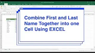 Combine First and LastName Together into oneCell Using EXCEL