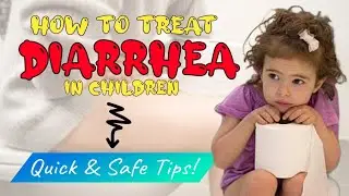 How To Treat Diarrhea in Children: Quick & Safe Tips!