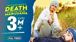 Death Under The Tree Of Marijuana(Full Video)OG Ft.Mukh Mantri|New Punjabi songs2019 | 62West studio