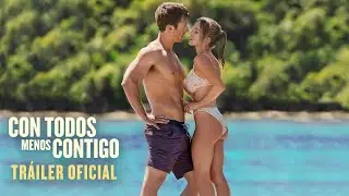 Con Todos Menos Contigo | Tráiler Final