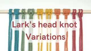 How to Start Macrame: Lark's Head Knot Variations 12 Different Ways!
