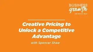Creative Pricing to Unlock a Competitive Advantage