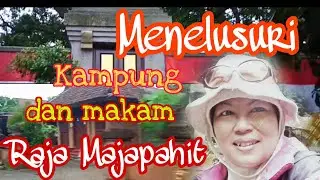 Menelusuri Kampung dan Makam Raja Majapahit #CandiSingosari