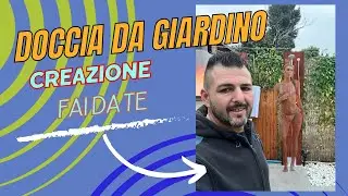 DOCCIA DA ESTERNO PER GIARDINO :creazione fai da te