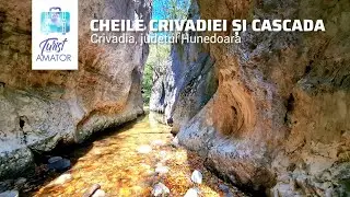 Cheile Crivadiei și Cascada Curcubeu - secretul superb din judetul Hunedoara