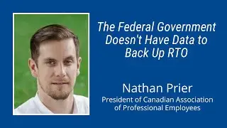 #262: The Federal Government Doesn't Have Data to Back Up RTO: Nathan Prier of CAPE