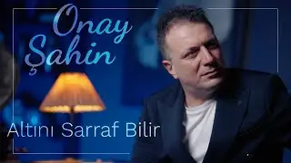Onay Şahin - Altını Sarraf Bilir