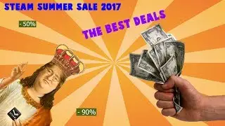 Steam Summer Sale 2017 - The Best Deals
