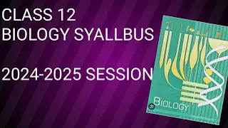 CBSE BIOLOGY SYLLABUS 2024-2025 class 12