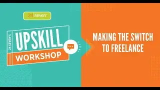 Upskill Workshop | Making the Switch to Freelance
