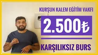2.500₺ KARŞILIKSIZ BURS (KURŞUN KALEM EĞİTİM VAKFI BURS BAŞVURUSU) (BURS VEREN KURUMLAR) BURSLAR