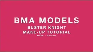 BMA X BUSTER KNIGHT MAKEUP DAY!