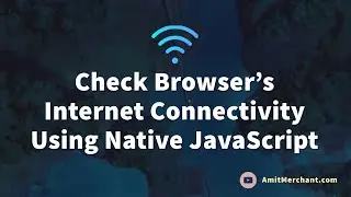Check Browser’s Online Connectivity Using Native JavaScript