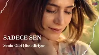 Senin Gibi Hissettiriyor | Sadece Sen