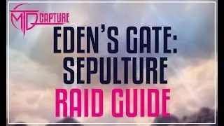 EDEN'S GATE: SEPULTURE (E4N) RAID GUIDE