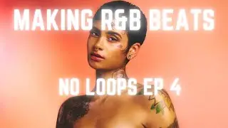 How To Make A R&B Beat Without Loops (FREE Tutorial!) Ep 4