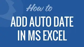 Add Automatic Date in Excel