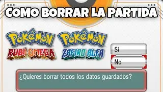 COMO BORRAR o REINICIAR UNA PARTIDA DE POKEMON RUBI OMEGA Y ZAFIRO ALFA 3DS CITRA ANDROID, PC Y 3DS
