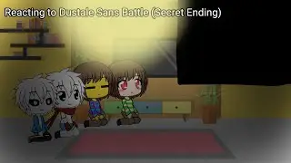 Undertale react to Dustale Sans Battle (Secret Ending) |Gacha Life|Why you watching this its trash)