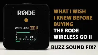 Rode Wireless GO II, DONT buy the Single Pack!! Buzz Noise fix!