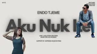 ENDO TJEME - AKU NUK ITE - Lirik Lagu Steny Arutama Music Arr Jho Rongga  
