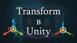 Как быстро работать с координатами в Unity. Работа с Transform в 3D и 2D.
