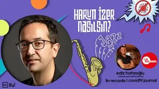 Harun İzer. Nasılsın? Covid19 Journal Müzik Sohbetleri