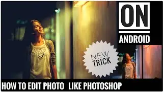 Shining a Light on Photo editing like photoshop on android using snapseed | lightroom | ps touch