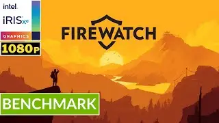 FIREWATCH - INTEL Iris XE | Potato Spec Low Setting Gameplay