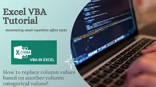 Excel VBA Tutorial #2: How to replace column values based on another column categorical values?