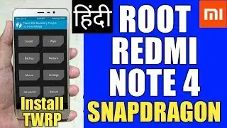 How to ROOT Redmi Note 4 Snapdragon, Root any Xiaomi phones & install TWRP on MI Hindi 