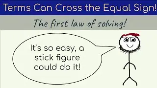 Terms Can Cross the Equal Sign - The First Law of Solving!