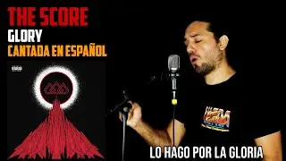 🔻Tema Patrocinado | The Score: Glory | Cantada En Español