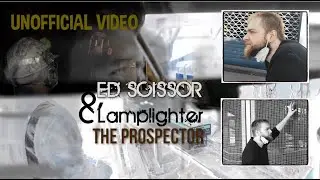§§§Ed Scissor & Lamplighter - The Prospector§§§ (Unofficial Video) [tyonorshap pictures] (R7 5700G)