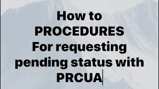 Requesting Pending Status Procedures #PRCUA