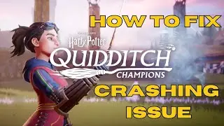 How To Fix Harry Potter Quidditch Champions Crashing On PC | Crashing At Startup Error