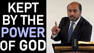 Kept by the Power of God - Pastor Romesh Prakashpalan Sermon