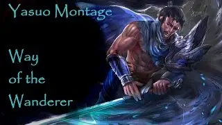 League of Legends - Yasuo Montage PREVIEW | Way of the Wanderer