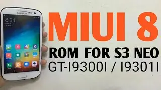 MIUI 8 ROM FOR S3 NEO GT-I9300I / I9301I
