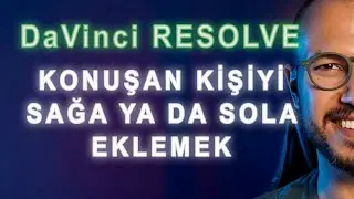 DaVinci Resolve | Konuşan Kişiyi Sağa veya Sola Eklemek