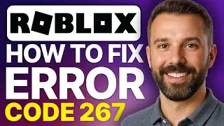 How To Fix Error Code 267 in Roblox (2026 Updated Tutorial)