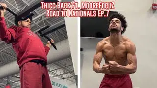 THICC Back Ft. MooreFocuZ | Road To Nationals Ep.7